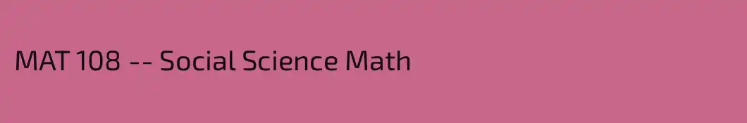 MAT 108 -- Social Science Math